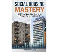 Social Housing Mastery: All you need to know in property Investment