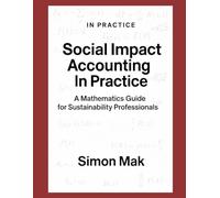 Social Impact Accounting in Practice: A Mathematics Guide for Sustainability Professional