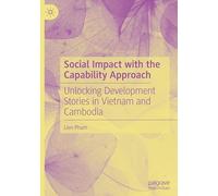 Social Impact with the Capability Approach: Unlocking Development Stories in Vietnam and Cambodia