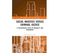 Social Injustice versus Criminal Justice: A Philosophical Study of Inequality and Punishment