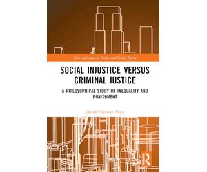 Social Injustice versus Criminal Justice: A Philosophical Study of Inequality and Punishment