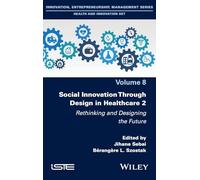 Social Innovation Through Design in Healthcare 2: Rethinking and Designing the Future