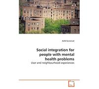 Social Integration For People With Mental Health Problems: User And Neighbourhood Experiences