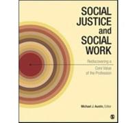 Social Justice And Social Work: Rediscovering A Core Value Of The Profession (Paperback) Michael J Austin, (Auteur)