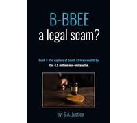 Social Justice? Book 1: The capture of South Africa's wealth by the 4.5 million non-white elite.