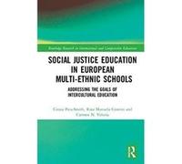 Social Justice Education in European Multi-ethnic Schools: Addressing the Goals of Intercultural Education (Routledge Research in International and Comparative Education) - [Version Originale] Inconnu
