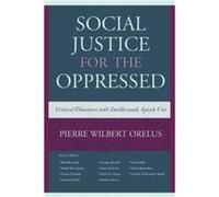 Social Justice for the Oppressed by Pierre Wilbert Orelus Pierre Wilbert Orelus (Auteur)