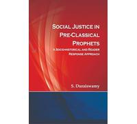 Social Justice in Pre-Classical Prophets : A Socio-Historical and Reader Response Approach