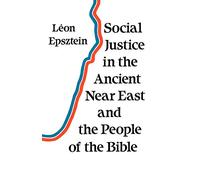 Social Justice in the Ancient Near East and the People of the Bible