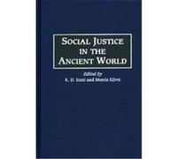 Social Justice in the Ancient World, Global Perspectives in History and Politics