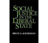 Social Justice in the Liberal State Bruce Ackerman (Auteur)