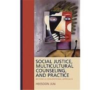 Social Justice, Multicultural Counseling, and Practice Heesoon Jun (Auteur)
