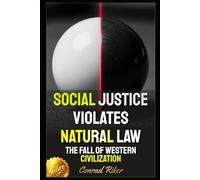Social Justice Violates Natural Law: The Fall Of Western Civilization