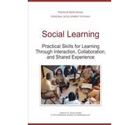 Social Learning: Practical Skills for Learning Through Interaction, Collaboration, and Shared Experience
