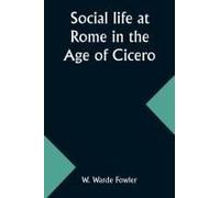 Social Life At Rome In The Age Of Cicero