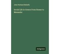 Social Life in Greece From Homer to Menander