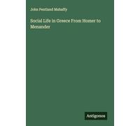 Social Life in Greece From Homer to Menander