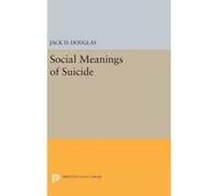 Social Meanings of Suicide - [Version Originale] Jack D Douglas (Auteur)