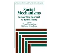 Social Mechanisms: An Analytical Approach to Social Theory