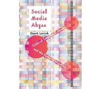 Social Media Abyss: Critical Internet Cultures And The Force Of Negation (Paperback) Geert Lovink, (Auteur)