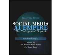 SOCIAL MEDIA AI EMPIRE: The Underground Playbook