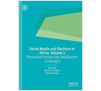 Social Media And Elections In Africa, Volume 1