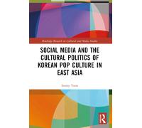 Social Media And The Cultural Politics Of Korean Pop Culture In East Asia