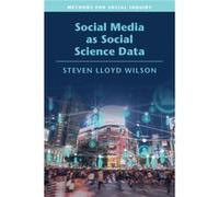 Social Media as Social Science Data by Wilson & Steven Lloyd Brandeis University & Massachusetts Wilson Steven Lloyd Brandeis University Massachusetts (Auteur)