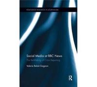 Social Media At Bbc News Valerie Yale Law School Belair - Gagnon, Usa (Auteur)