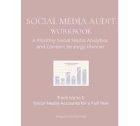 Social Media Audit Workbook: Track, Analyze, and Improve Your Social Media Performance | Monthly Analytics Tracker and Content Strategy Planner