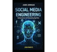 Social Media Engineering: Hacking Humans & Manipulating Algorithms (For Profit): Doomscrolling To Dollars: Weaponizing Screens For Passive Income