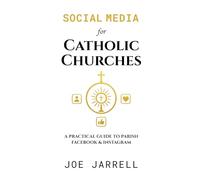Social Media for Catholic Churches: A Practical Guide to Parish Facebook & Instagram