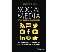 Social Media For Small Business: Marketing Strategies for Business Owners