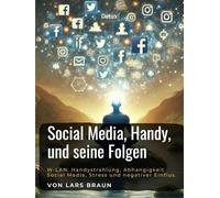 Social Media, Handy, und seine Folgen: W-LAN, Handystrahlung, Abhangigkeit Social Media, Stress und negativer Einflus.