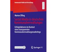 Social Media in deutschen Kommunalverwaltungen: Erfolgsfaktoren im Kontext eines transparenten Kommunalverwaltungsmarketings
