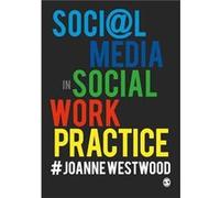 Social Media in Social Work Practice by Westwood & Joanne University of Central Lancashire & Preston & UK Unknown (Auteur)