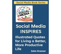 Social Media Inspires: Illustrated Quotes for Living a Better, More Productive Life