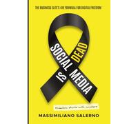 SOCIAL MEDIA IS DEAD: The Business Elite’s 419 Formula for Digital Freedom - The System for Entrepreneurs Who Refuse to Be Social Media Slaves
