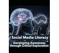 Social Media Literacy: Developing Awareness through Critical Exploration