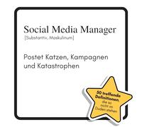 Social Media Manager: Postet Katzen, Kampagnen und Katastrophen. Das lustige Geschenkbuch für Mann, Frau, Kollege, Freund zu Geburtstag, Weihnachten