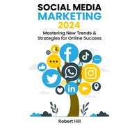 Social Media Marketing 2024: Mastering New Trends & Strategies For Online Success