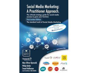 Social Media Marketing: A Practitioner Approach - Jordan Edition: The ultimate strategy guide for social media success to grow your business