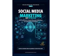 Social Media Marketing mit KI-System: Das Praxisbuch für Content-Planung, KI-Workflows und regelmäßige Sichtbarkeit