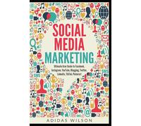 Social Media Marketing - Ultimate User Guide To Facebook, Instagram, Youtube, Blogging, Twitter, Linkedin, Tiktok, Pinterest