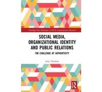 Social Media, Organizational Identity and Public Relations: The Challenge of Authenticity (Routledge New Directions in Public Relations & Communication Research) - [Version Originale] Inconnu (Auteur)