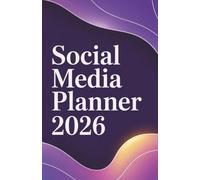Social Media Planner 2026: Daily Content, Strategy & Growth Organizer for Creators: Build Your Online Presence with Intentional Content and Strategic ... for Planning, Creating and Growing Online