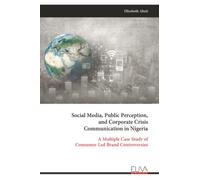 Social Media, Public Perception, and Corporate Crisis Communication in Nigeria: A Multiple Case Study of Consumer-Led Brand Controversies