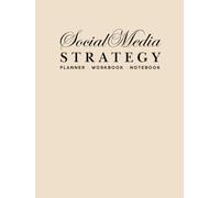 Social Media Strategy Planner, Workbook and Notebook: A Professional System for Branding, Content Creation and Marketing (12 Month Undated Beige Edition)