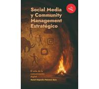 Social Media y Community Management Estratégico: El arte de la comunicación digital