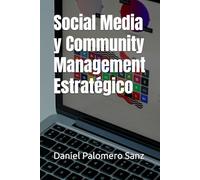 Social Media y Community Management Estratégico: El arte de la comunicación digital